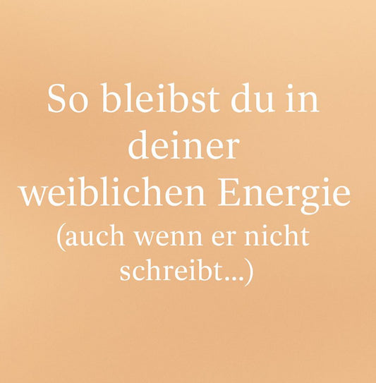 So bleibst Du in Deiner weiblichen Energie - E-Book